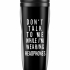 ТЕРМОСТАКАН DON`T TALK TO ME