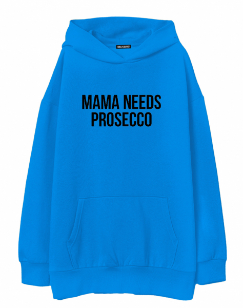 ХУДИ ОВЕРСАЙЗ MAMA NEEDS PROSECCO