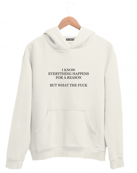 ХУДИ "I KNOW EVERYTHING HAPPENS FOR A REASON"