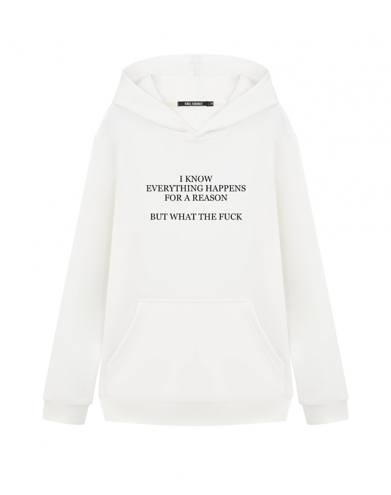 ХУДИ "I KNOW EVERYTHING HAPPENS FOR A REASON"