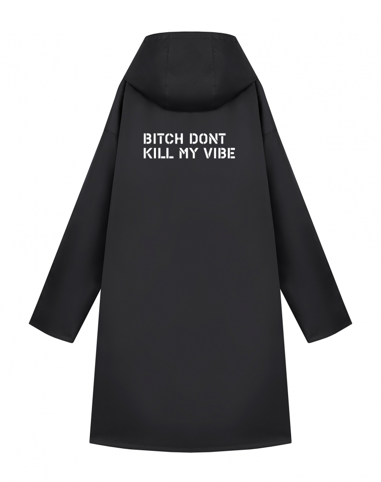ДОЖДЕВИК "BITCH DONT KILL MY VIBE"