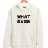 ХУДИ WHAT EVER
