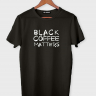 ФУТБОЛКА BLACK COFFEE MATTERS