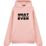 ХУДИ ОВЕРСАЙЗ WHAT EVER
