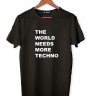 ФУТБОЛКА THE WORLD NEEDS MORE TECHNO