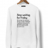 СВИТШОТ STOP WAITING FOR FRIDAY