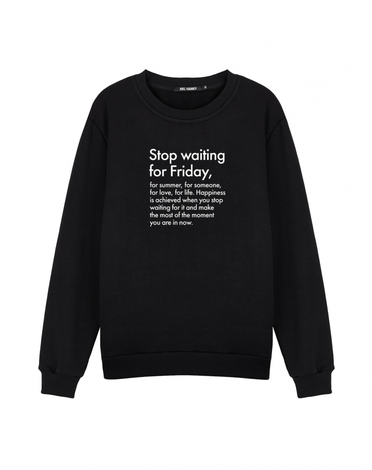 СВИТШОТ "STOP WAITING FOR FRIDAY"