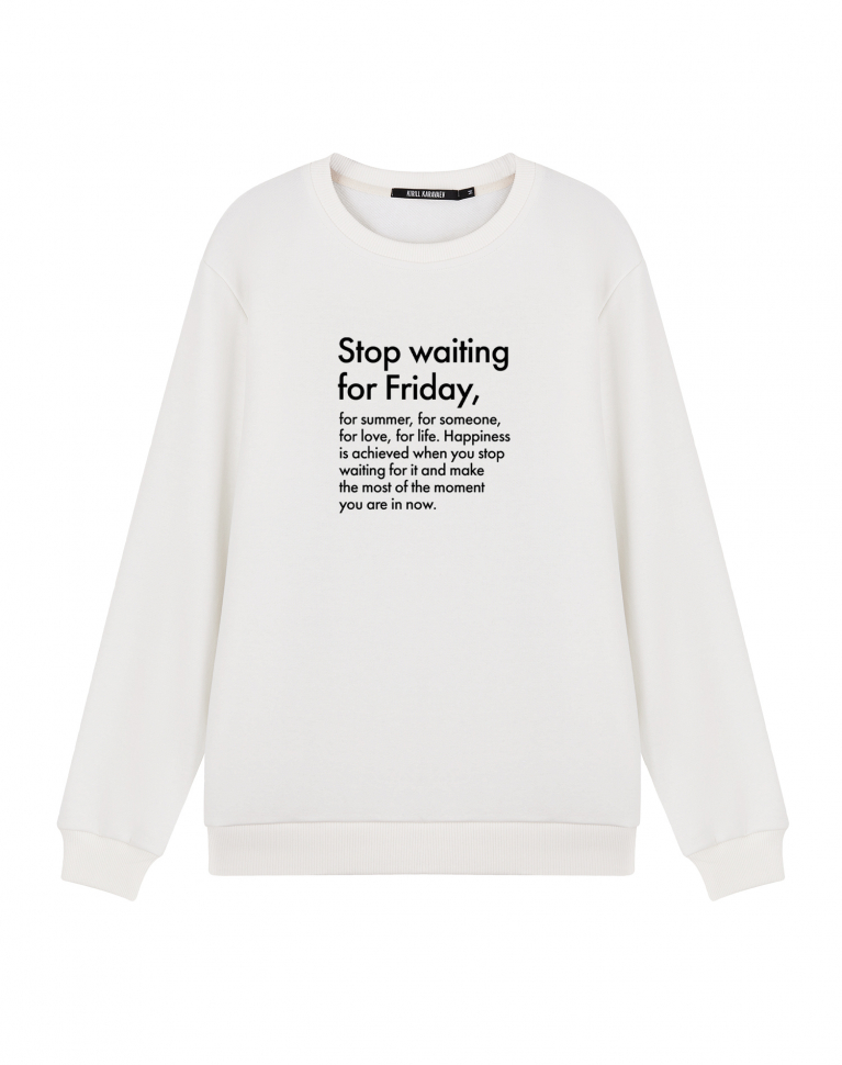 СВИТШОТ "STOP WAITING FOR FRIDAY"