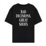 ФУТБОЛКА ОВЕРСАЙЗ "BAD DECISIONS, GREAT SHOES" ФУТБОЛКА ОВЕРСАЙЗ "BAD DECISIONS, GREAT SHOES"