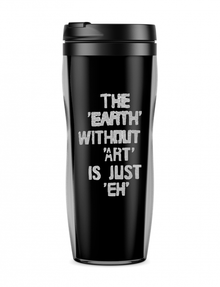ТЕРМОСТАКАН THE EARTH WITHOUT ART IS JUST EH
