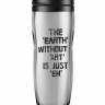 ТЕРМОСТАКАН THE EARTH WITHOUT ART IS JUST EH