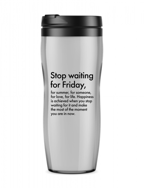 ТЕРМОСТАКАН STOP WAITING FOR FRIDAY